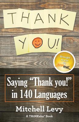 Thank You!: Saying "Thank You!" in 140 Languages - Levy, Mitchell
