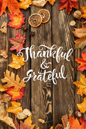 Thankful & Grateful: Thanksgiving Notebook: 100 Days Daily Writing Today I am grateful for... (Practice Gratitude)