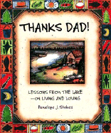 Thanks Dad!: Lessons from the Lake-On Living and Loving