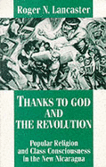 Thanks to God and the Revolution: Popular Religion and Class Consciousness in the New Nicaragua