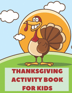 Thanksgiving Activity Book for Kids: A Fun Interactive Book Gift For Toddlers Pre-Schoolers and Children 3-6