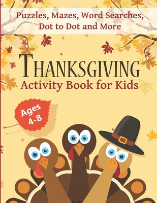 Thanksgiving Activity Book for Kids Ages 4-8: Fun Thanksgiving Workbook with Puzzles, Mazes, Word Searches, Dot to Dot and More! - Institute, Mus Well-Being