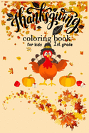 Thanksgiving coloring book for kids 1st grade: 24 Beautiful Thanksgiving Coloring Pages For Toddlers, Kids And 1st grade!