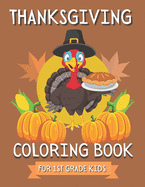 Thanksgiving Coloring Book For Kids: 1st Grade Gift Ideas