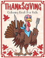 Thanksgiving Coloring Book for Kids: A Collection of Fun and Easy Happy Thanksgiving Coloring Pages for Kids, Toddlers and Preschool