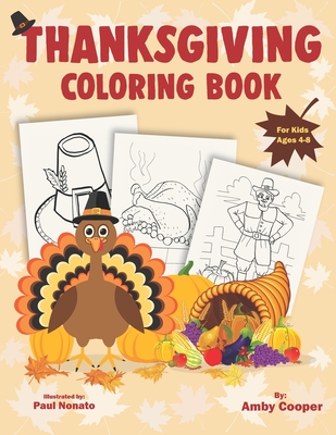 Thanksgiving Coloring Book for Kids Ages 4-8: Happy Thanksgiving Coloring Pages for Toddlers and Preschoolers with Fun and Stress-Relieving Autumn Designs - Nonato, Paul, and Cooper, Amby