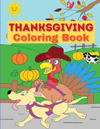 Thanksgiving Coloring Book: For Kids with Turkeys, Pumpkins and Pilgrims&#9474; Happy Thanksgiving Coloring Pages for Toddlers and Teens