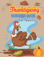 Thanksgiving Coloring Book for Toddlers: Cute Thanksgiving Coloring Pages for Kids Toddlers and Preschool - Thanksgiving Children Book