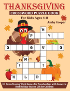Thanksgiving Crossword Puzzle Book For Kids Ages 4-8: 35 Brain-Teasing Word Games for Preschoolers with Answers, Best Holiday Season Gift for Children