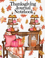Thanksgiving Journal Notebook: Fall 2020-2021 Composition Book To Write In Ideas For Holiday Decoration, Shopping List, Gift Wishes, Priorities For Celebration, Tradition Tasks To-Do, Festive Quotes - Beautiful Seasonal Greetings Printed Cover For Fall...