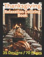 Thanksgiving: Relaxation Coloring Book: 35 Designs / 70 Pages