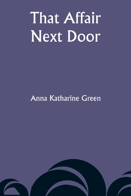 That Affair Next Door - Green, Anna Katharine