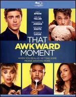 That Awkward Moment [Includes Digital Copy] [Blu-ray] - Tom Gormican