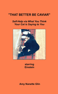 "That Better Be Caviar": Self-Help via What You Think Your Cat is Saying to You