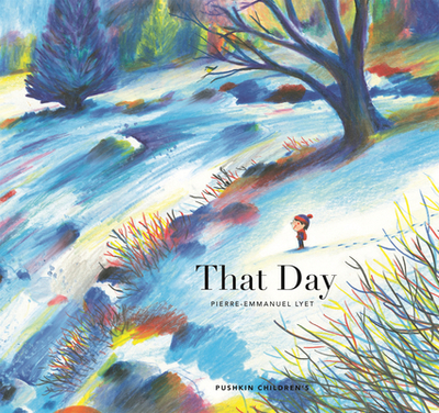 That Day - Lyet, Pierre-Emmanuel, and Ardizzone, Sarah (Translated by)