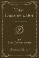 That Dreadful Boy: An American Novel (Classic Reprint)