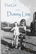 That Girl from the Dummy Line: This Is a Story Told from the Author's Point of View about Growing Up the Hardscrabble Environment of the Rural Delta Farm Area in the Northeastern Area of Arkansas in the 1950s and 1960s.