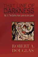 That Line of Darkness Vol II: The Gothic from Lenin to Bin Laden