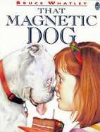 That Magnetic Dog - Whatley, Bruce