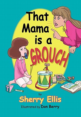 That Mama is a Grouch - Ellis, Sherry