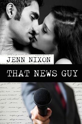 That News Guy - Nixon, Jenn