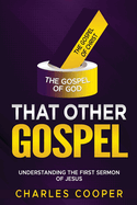 That Other Gospel: Understanding the First Sermon of Jesus