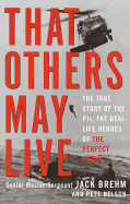 That Others May Live: The True Story of the PJs, Real Life Heroes of the Perfect Storm