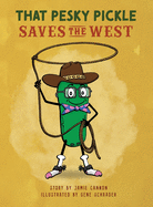 That Pesky Pickle Saves the West
