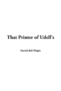 That Printer of Udell's - Wright, Harold Bell