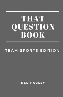 That Question Book: Team Sports Edition - Pauley, Ned