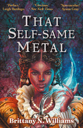 That Self-Same Metal: Discover the swashbuckling YA historical fantasy series, perfect for fans of Holly Black and Leigh Bardugo.