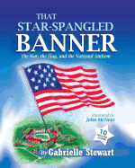 That Star Spangled Banner: The War, the Flag and the National Anthem