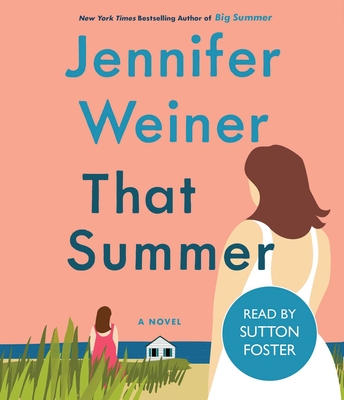 That Summer - Weiner, Jennifer, and Foster, Sutton (Read by)
