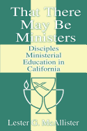 That There May Be Ministers: Disciples Ministerial Education in California