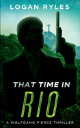 That Time in Rio: a Wolfgang Pierce Novella