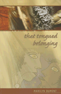 That Tongued Belonging - Dumont, Marilyn