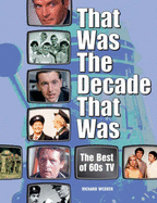 That Was the Decade That Was: Best of Sixties' TV - Webber, Richard