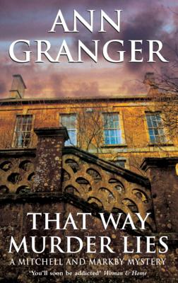 That Way Murder Lies (Mitchell & Markby 15): A cosy Cotswolds crime novel of old friends, old mysteries and new murders - Granger, Ann