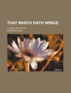 That Which Hath Wings: A Novel of the Day