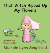 That Witch Ripped Up My Flowers