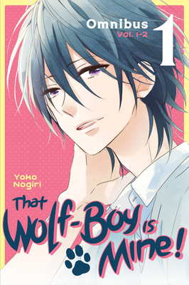 That Wolf-Boy Is Mine! Omnibus 1 (Vol. 1-2) - Nogiri, Yoko