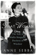 That Woman: The Life of Wallis Simpson, Duchess of Windsor