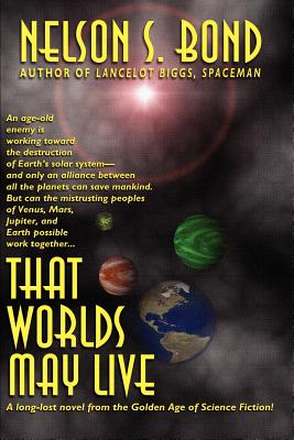 That Worlds May Live - Bond, Nelson S