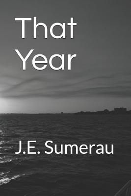 That Year - Sumerau, J E