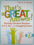 That's a Great Answer!: Teaching Literature Response to K-3, ELL, and Struggling Readers - Boyles, Nancy N