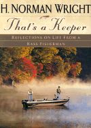 That's a Keeper: Reflections on Life from a Bass Fisherman