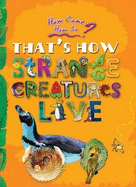 That's How Strange Creatures Live: Key stage 2: The Amazing Life of Bizarre Animals - Shipurkar, Rekha