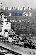 That's Life in a Blue Suit - Thomas, William G.