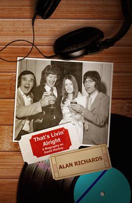 That's Livin' Alright: A Biography on David Mackay - Richards, Alan