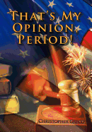 That's My Opinion, Period!